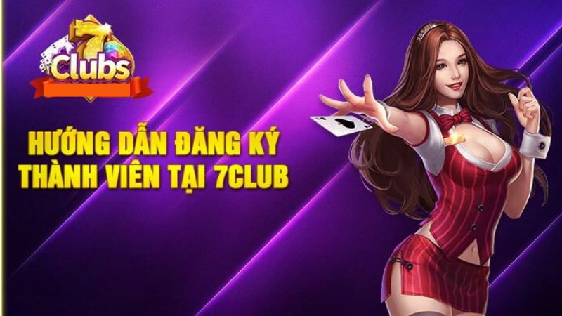 Đăng ký 7Club nhanh chóng với vài thao tác đơn giản